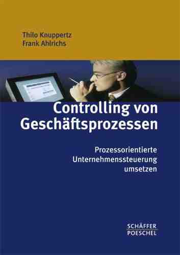 Controlling von Gesch�ftsprozessen Thilo Knuppertz/Frank Ahlrichs